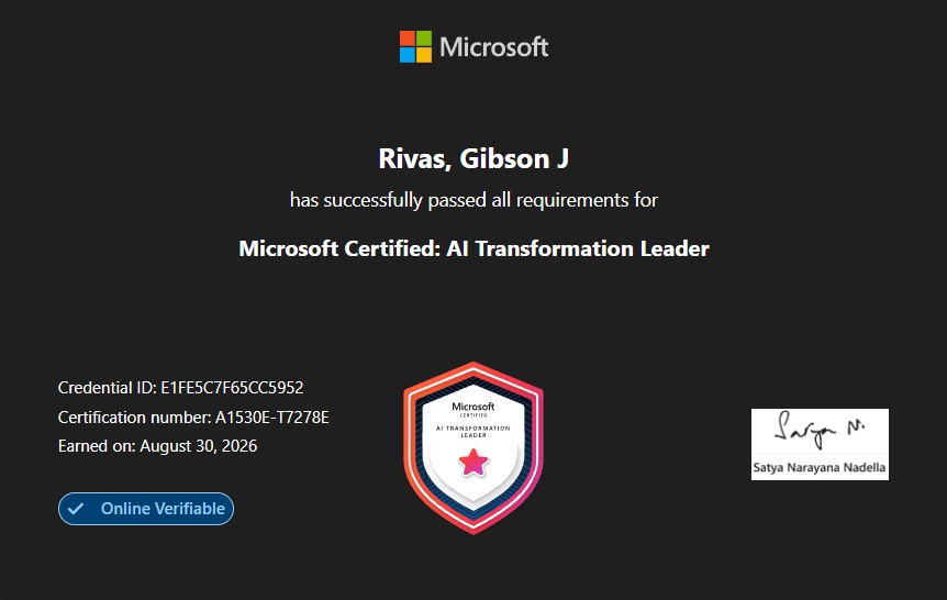 Microsoft certificate: Rivas, Gibson J has successfully passed all requirements for Microsoft Certified: AI Transformation Leader, earned August 30, 2026